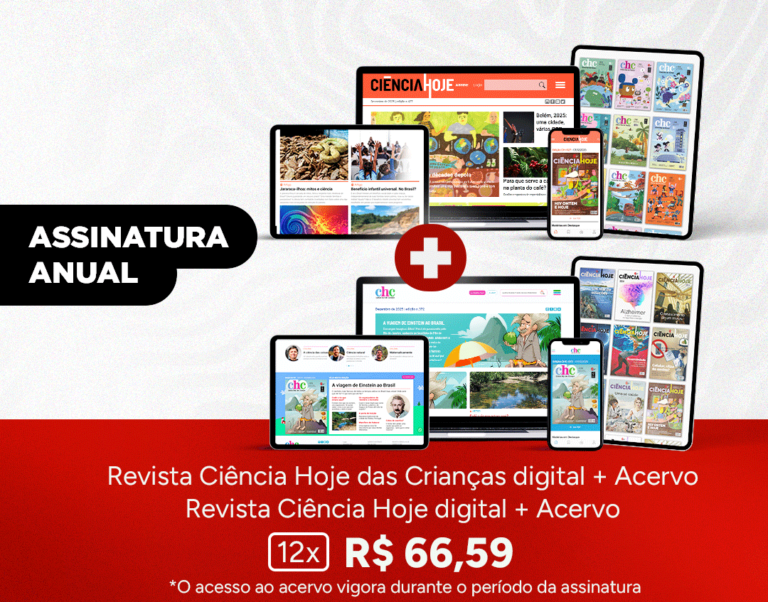Assinatura Digital Ciência Hoje + Acervo e Ciência Hoje das Crianças + Acervo
