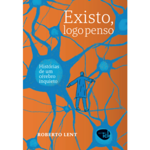 Existo, logo penso - Histórias de um cérebro inquieto
