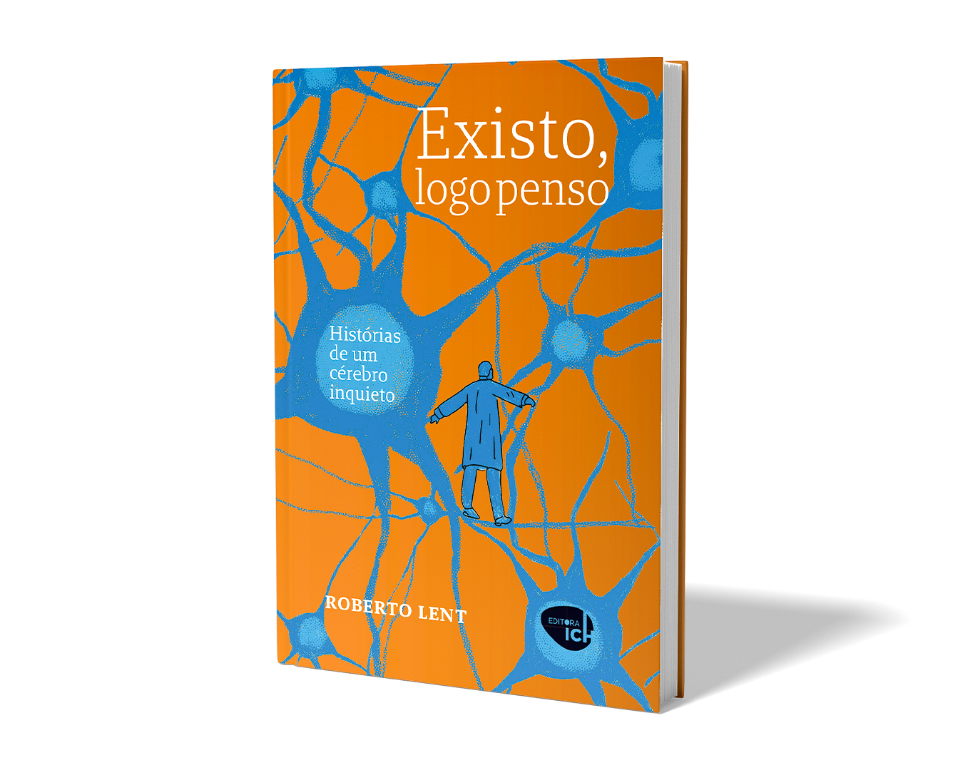 Existo, logo penso - Histórias de um cérebro inquieto