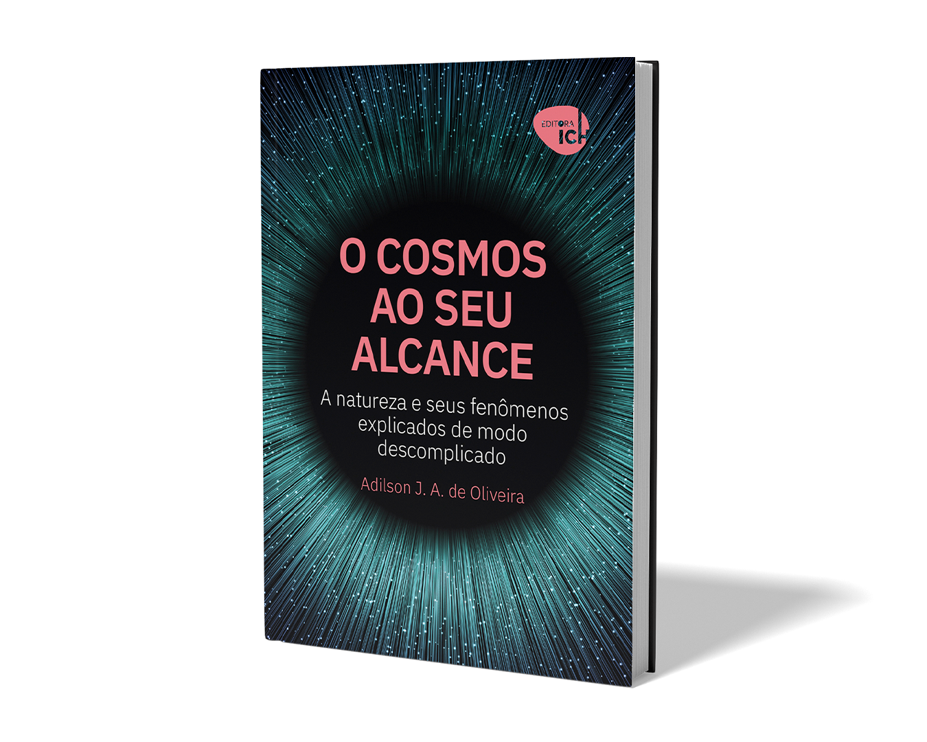O Cosmos ao Seu Alcance - A natureza e seus fenômenos explicados de modo descomplicado